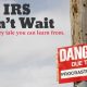 The IRS Won't Wait